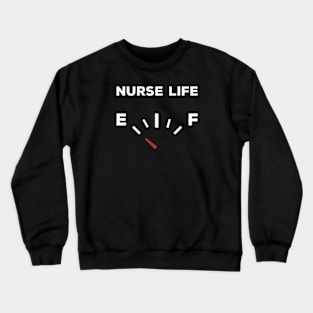 Nurse Life Empty Fuel Gauge Design Crewneck Sweatshirt